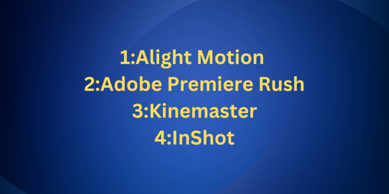 1:Alight Motion 2:Adobe Premiere Rush 3:Kinemaster 4:InShot