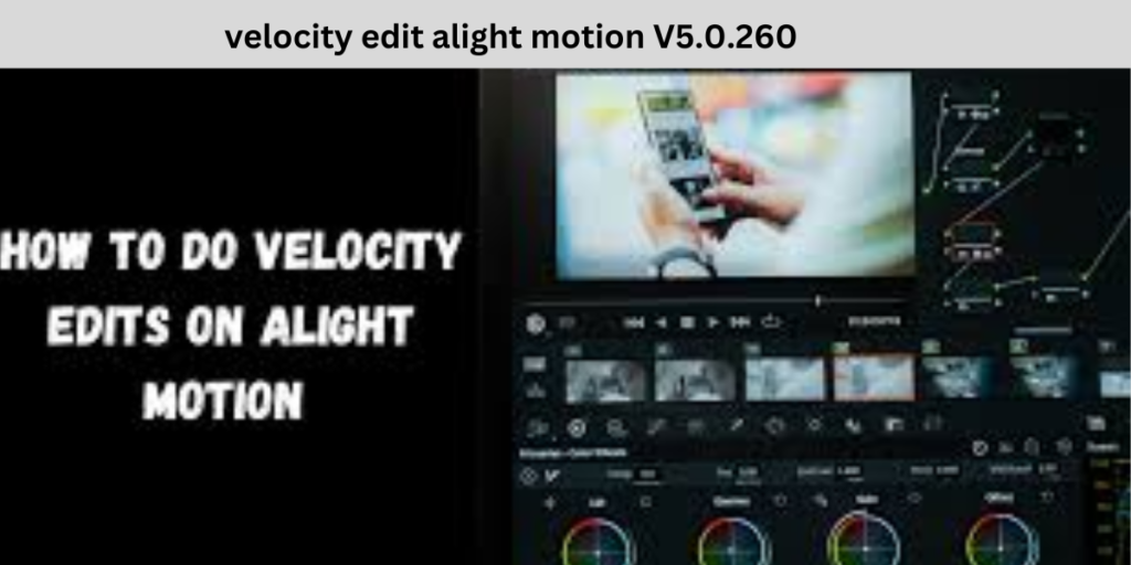 velocity edit alight motion V5.0.260