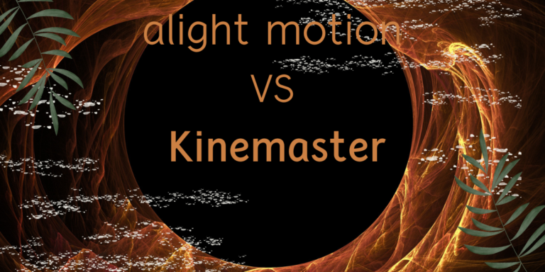 alight motion VS kinemaster