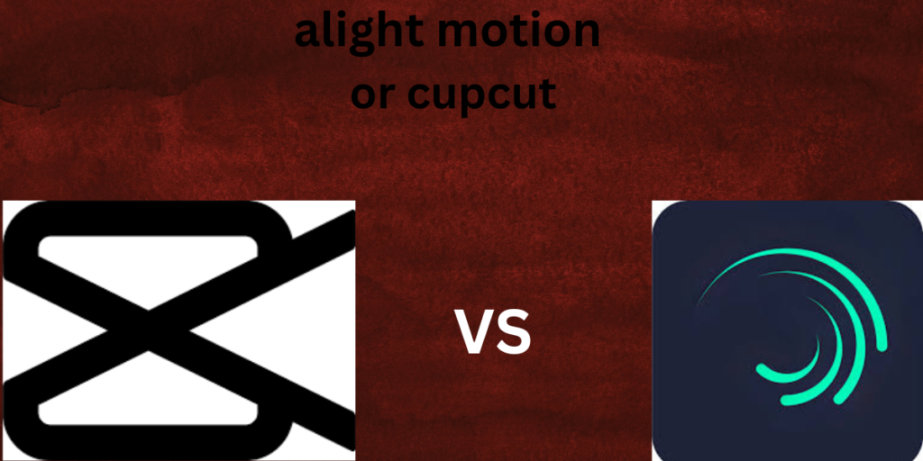 alight motion VS capcut