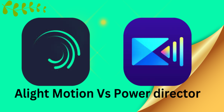 Alight Motion Vs Power director Video Editor