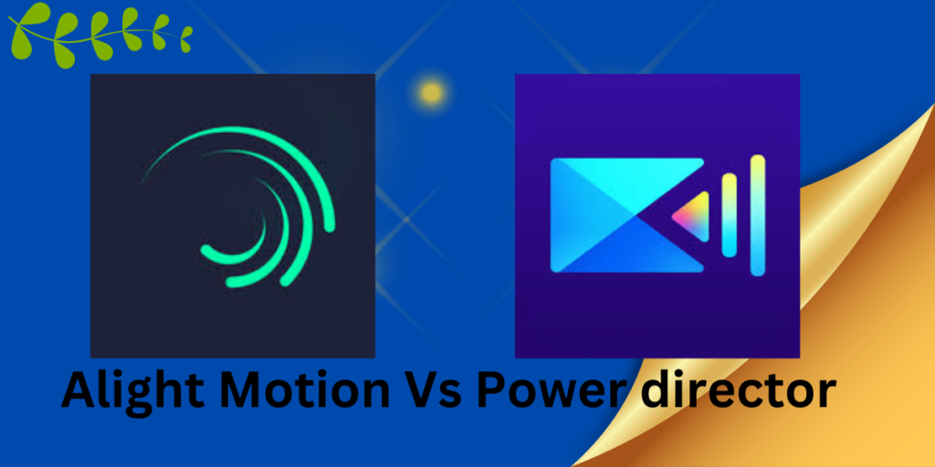 Alight Motion Vs Power director 