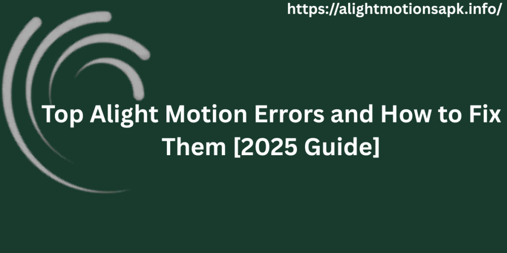Alight Motion Errors