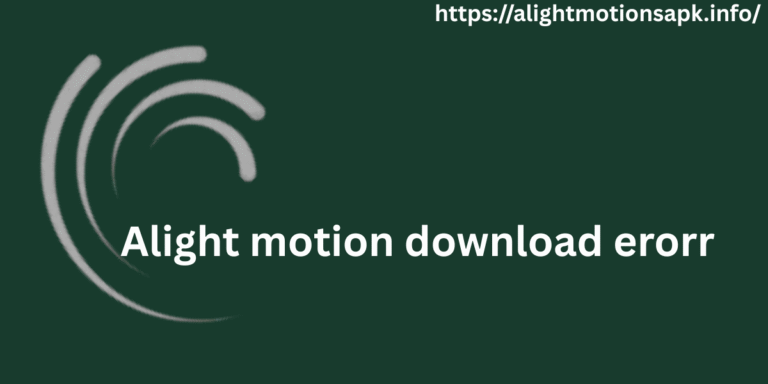 Alight motion download erorr
